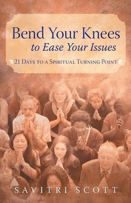 Savitri Scott | Bend Your Knees to Ease Your Issues | Taschenbuch | Englisch