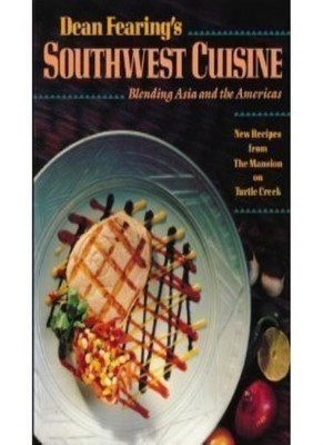 Dean Fearing's Southwest Cuisine: Blending Asia and the America'