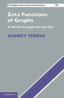 Zeta Functions of Graphs: A Stroll through the Garden by Audrey Terras: New