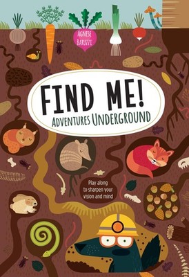 Find Me! Adventures Underground: Play Along to Sharpen Your Vision and Mind ...