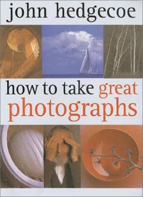 How to Take Great Photographs,Mr. John Hedgecoe
