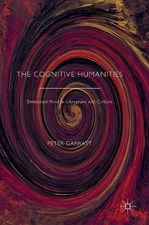 The Cognitive Humanities: Embodied Mind in Literature and Culture by Peter Garra