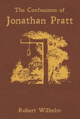 The Confessions of Jonathan Pratt: Being An Account of His Travels Through the