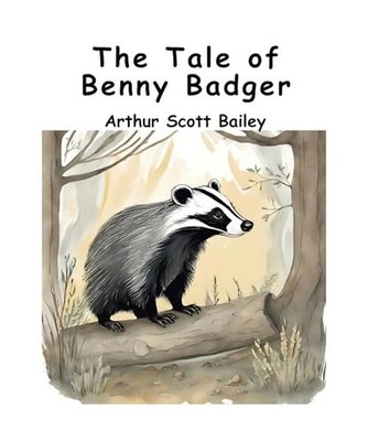 The Tale of Benny Badger, Arthur Scott Bailey