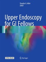 Upper Endoscopy For GI Fellows Douglas G. Adler