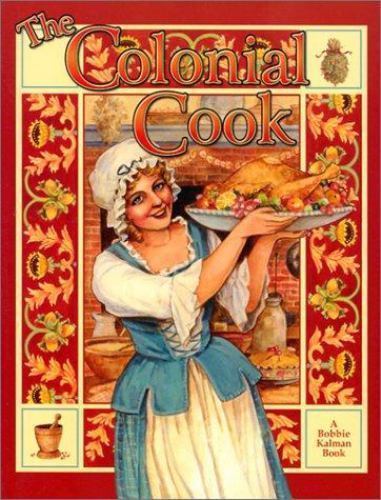 Colonial People Ser.: The Colonial Cook by Ellen Brown and Bobbie
