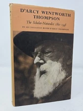 D'Arcy Wentworth Thompson: The Scholar-Naturalist 1860-1948 Oxford University