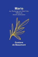 Gustave De Beaumont | Marie; Ou, L'esclavage Aux Etats-Unis | Taschenbuch (2023)