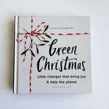 Green Christmas : Little Changes That Bring Joy and Help the Planet 2020