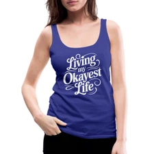 Living My Okayest Life Women’s Premium Tank Top