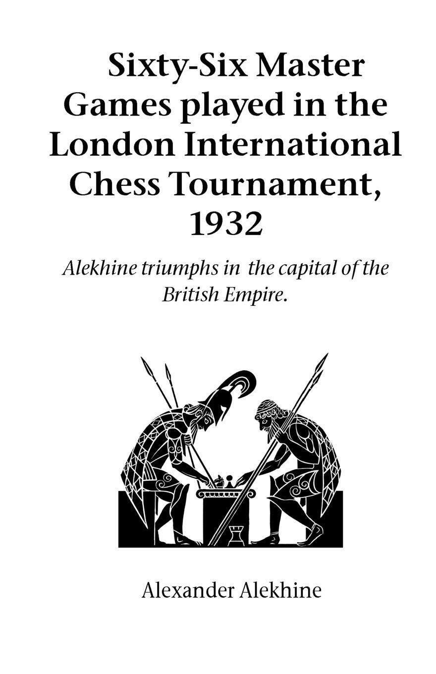 Thumbnail - Alexander Alekhine | Sixty-six Master Games Played In The London...
