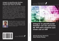 Integrar La PlanificacióN Familiar Con Los Servicios De VIH Para Mujeres Que Viv