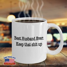 Funny Best Husband Ever Keep That Sh t Up Mug Father's Day Gift Funny Christmas