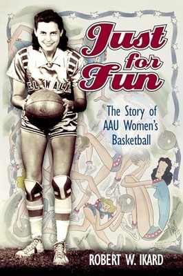 Just for Fun: Die Geschichte von AAU Frauenbasketball Bob Ikard neues Buch
