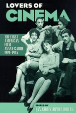 Lovers of Cinema : The First American Film Avant-Garde, 1919-1945