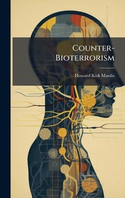 Counter-Bioterrorism by Howard Kirk Mardis Hardcover Book