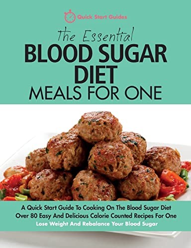 The Essential Blood Sugar Diet Meals For One: A Quick Start Guid