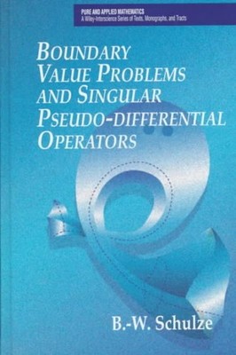 Boundary Value Problems and Singular Pseudo-Differential Operators, Hardcover...
