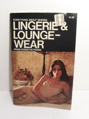 Everything About Sewing Lingerie and Lounge Wear From Vogue Patterns 1972 BOOK