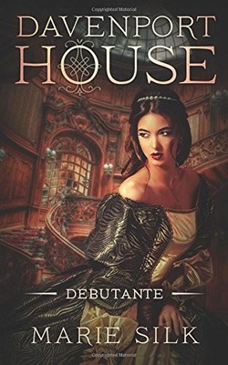 DAVENPORT HOUSE DEBUTANTE: PREQUEL By Marie Silk *Excellent Condition*