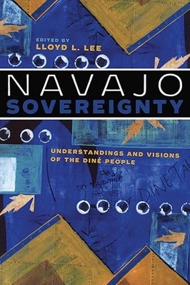 Navajo Sovereignty: Understandings and Visions of the Diné Peo...