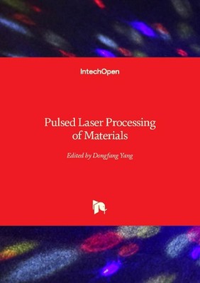 Pulsed Laser Processing of Materials by Dongfang Yang Hardcover Book