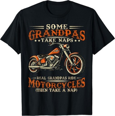 Some Grandpas Take Naps Real Grandpas Ride Motorcycles T-Shirt