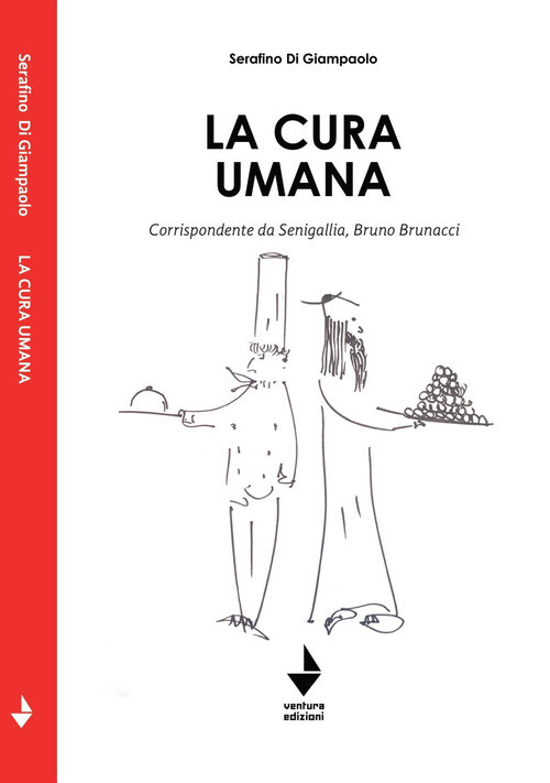 CURA UMANA. CORRISPONDENTE DA SENIGALLIA, BRUNO BRUNACCI (LA) DI GIAMPAOLO SERAF