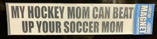 My Hockey Mom Can Beat Up Your Soccer Magnet Car Truck Fridge Magnetic Sign