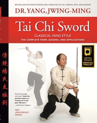Tai Chi Sword Classical Yang Style: The Complete  by Jwing Ming Yang HARDBACK