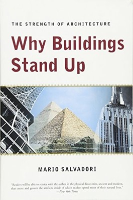 Why Buildings Stand Up: The Strength of Architecture by Mario Salvadori