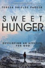 Sweet Hunger: Developing An Appetite For God by Parker, Teresa Shields