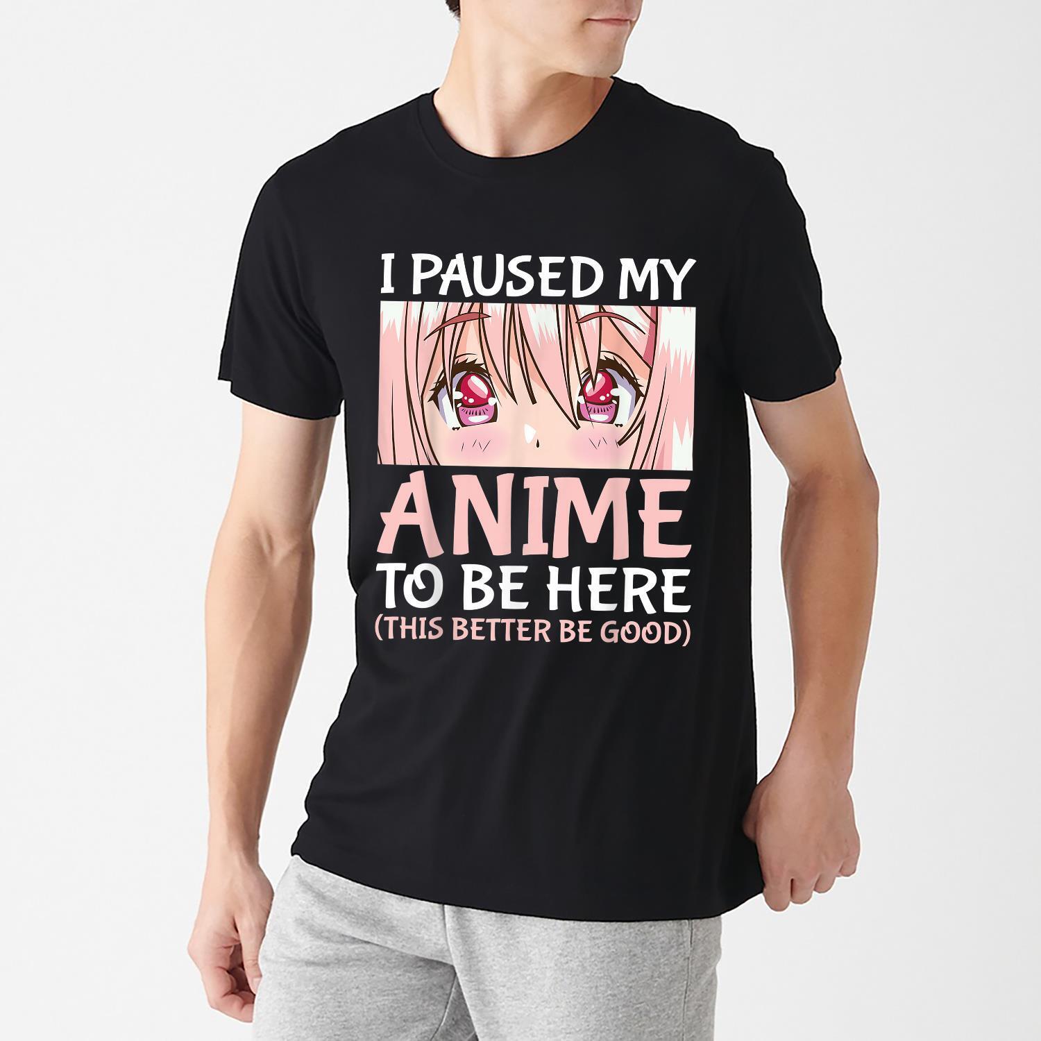 Eu pausei meu anime para estar aqui Otaku camiseta, merch presente