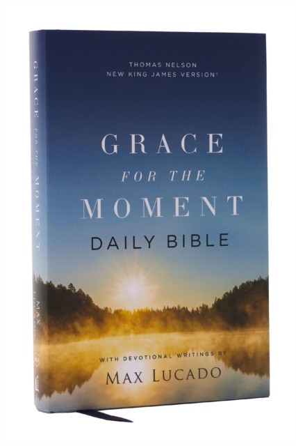 NKJV, Grace for the Moment Daily Bible, Hardcover, Comfort Print by Max Lucado