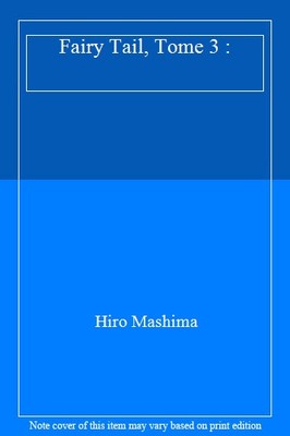 Fairy Tail, Tome 3 :,Hiro Mashima
