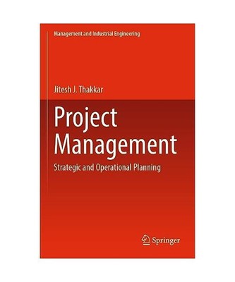 Project Management: Strategic and Operational Planning, Jitesh J. Thakkar