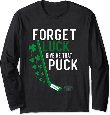 Forget Luck Give Me That Puck Funny Hockey St Patrick Long Sleeve Tshirt