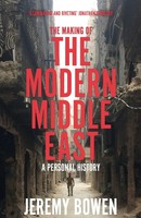 The Making Of The Modern Middle East | A Personal History | Jeremy Bowen | Buch