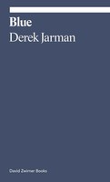 Derek Jarman | Blue | Taschenbuch | Englisch (2023) | Ekphrasis | David Zwirner
