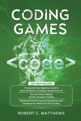 Matthews - Coding Games  a3 Books in 1 -A Beginners Guide to Learn the - X555z