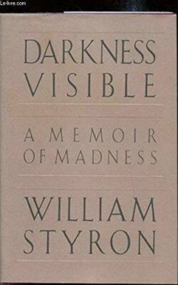 Darkness Visible: A Memoir of Madness - Hardcover By Styron, William - GOOD