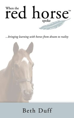 When the Red Horse Spoke Bringing Learning with Horses from Dream to Reality