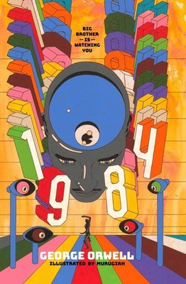 Nineteen Eighty-Four. Illustrated Edition, George Orwell