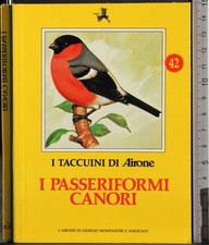 I TACCUINI DI AIRONE. I PASSERIFORMI CANORI. AA.VV. MONDADORI.