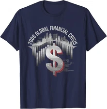 2008 Global Financial Crisis Tshirt Men Women Economic Humor T-Shirt