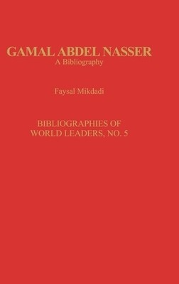 Gamal Abdel Nasser - 9780313281198