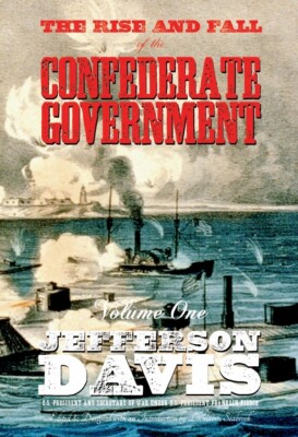Jefferson Davis The Rise and Fall of the Confederate Government Vol 1 HC Reprint