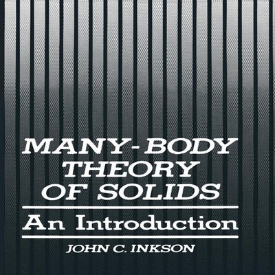 Many-Body Theory of Solids An Introduction John C. Inkson Paperba