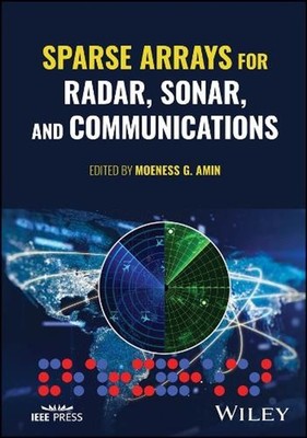 Sparse Arrays for Radar, Sonar, and Communications by Moeness G. Amin (English) 