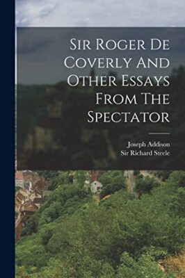 Addison - Sir Roger De Coverly And Other Essays From The Spectator - N - X555z